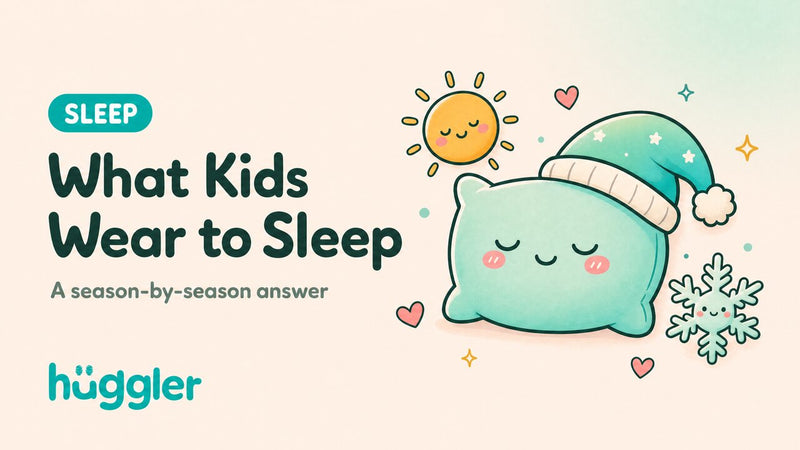 What Kids Wear to Sleep — huggler guide